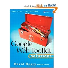 Google Web Toolkit Solutions: More Cool & Useful Stuff: More Cool and Useful Stuff