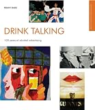 Drink Talking: 100 Years of Alcohol Advertising (Library of Historic Advertising)