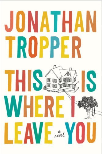 This Is Where I Leave You: A Novel