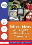 Brilliant Ideas for Using ICT in the Inclusive Classroom (David Fulton / Nasen)