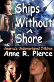 Ships without a Shore: America's Undernurtured Children Ships without a Shore: America's Undernurtured Children