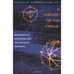 A History of the Circle: Mathematical Reasoning and the Physical Universe