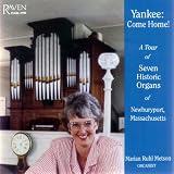 Yankee, Come Home!: A Tour of Seven Historic Organs of Newburyport, Massachusetts