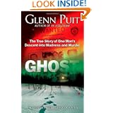 Ghost: The True Story of One Man's Descent into Madness and Murder by Glenn Puit