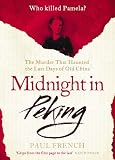 Midnight in Peking: The Murder That Haunted the Last Days of Old China