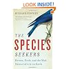 The Species Seekers: Heroes, Fools, and the Mad Pursuit of Life on Earth