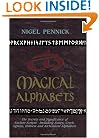Magical Alphabets: The Secrets and Significance of Ancient Scripts -- Including Runes, Greek, Ogham, Hebrew and Alchemical Alphabets