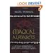 Magical Alphabets: The Secrets and Significance of Ancient Scripts -- Including Runes, Greek, Ogham, Hebrew and Alchemical Alphabets