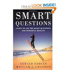 Smart Questions: Learn to Ask the Right Questions for Powerful Results