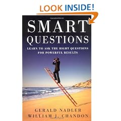 Smart Questions: Learn to Ask the Right Questions for Powerful Results