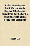 Produkt-Bild: British Sports Agents; Frank Warren, Murdo MacKay, Colin Gordon, Barry Hearn, Neville Neville, Craig Allardyce, Willie McKay, John Colquhoun