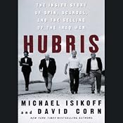 Hubris: The Inside Story of Spin, Scandal, and the Selling of the Iraq War | [Michael Isikoff, David Corn]