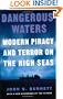 Dangerous Waters: Modern Piracy and Terror on the High Seas