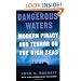Dangerous Waters, Modern Piracy and Terror on the High Seas