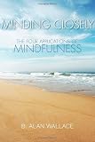 Minding Closely: The Four Applications Of Mindfulness