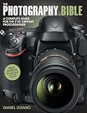 The photography bible : a complete guide for the 21st century photographer