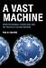 A Vast Machine: Computer Models, Climate Data, and the Politics of Global Warming