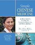 Simple Chinese Medicine: A Beginner's Guide to Natural Healing & Well-Being