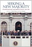 Seeking a New Majority: The Republican Party and American Politics, 1960-1980