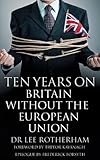 Ten years on : Britain without the European Union