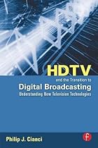 HDTV and the Transition to Digital Broadcasting: Understanding New Television Technologies