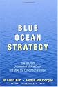 Blue Ocean Strategy: How to Create Uncontested Market Space and Make Competition Irrelevant (Hardcover)