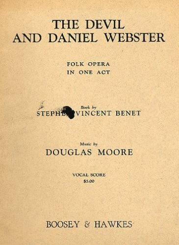 The Devil and Daniel Webster: Folk Opera in One Act (Vocal Score) with Piano Accompaniment, by Stephen Vincent Benet (book);