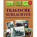 Tragische Schlachten: Die gr�ssten Niederlagen der Kriegsgeschichte