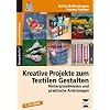 Kreative Projekte zum Textilen Gestalten, m. CD-ROM