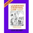 Learning Criminal Law as Advocacy Argument: Complete with Exam Problems and Answers by John Delaney