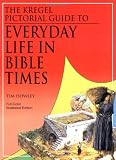 Kregel Pictorial Guide to Everyday Life in Bible Times