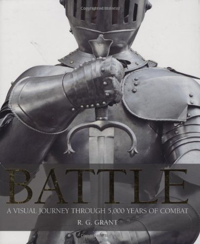 Battle: A Visual Journey Through 5,000 Years of Combat