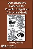 Demonstrative Evidence for Complex Litigation: A Practical Guide