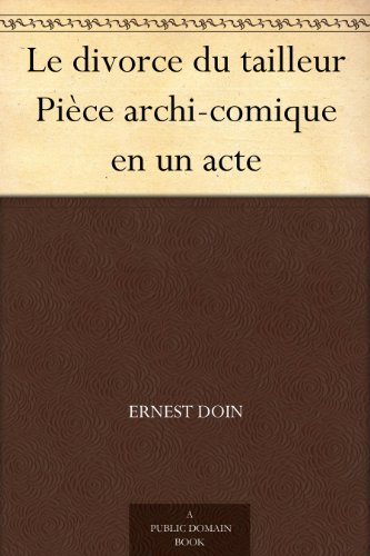 Le divorce du tailleur Pièce archi-comique en un acte (French Edition)