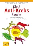 Die 8 Anti-Krebs-Regeln: Gesund im Einklang mit unseren steinzeitlichen Genen (Einzeltitel Gesundheit/Fitness/Alternativheilkunde)