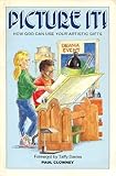 Picture it! : how God can use your artistic gifts