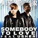 Somebody To