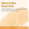 Eltern helfen ihrem Kind: Gef�hrt Meditation zur Heilung deines Kindes und der Eltern-Kind-Beziehung