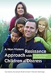 A non-violent resistance approach with children in distress : a guide for parents and professionals