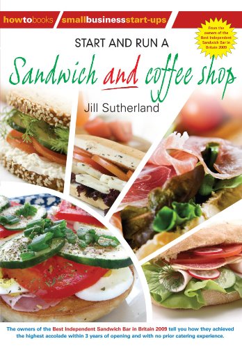 Start and Run a Sandwich and Coffee Shop (Small Business Start Ups) (How to Books Small Business Start Ups)