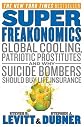 Best Selling, SuperFreakonomics: Global Cooling, Patriotic Prostitutes, and Why Suicide Bombers Should Buy Life Insurance