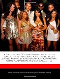 A Look at the TV Show Keeping up with the Kardashians: Featuring Kris Jenner, Bruce Jenner, Kourtney Kardashian, Kim Kardashian, Khloe Kardashian, and Rob Kardashian