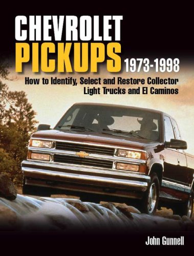 Chevrolet Pickups 1973-1998: How To Identify Select And Restore Collector Light Trucks And El Caminos under Buying & Leasing in The Books Store