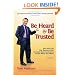 Be Heard and Be Trusted: How You Can Use Secrets of the Greatest Communicators to Get What You Want