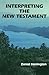 Interpreting the New Testament: A Practical Guide (New Testament Message)