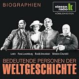 KLASSIK RADIO pr&auml;sentiert: Bedeutende Personen der Weltgeschichte: Lenin / Rosa Luxemburg / Roald Amundsen / Winston Churchill - 