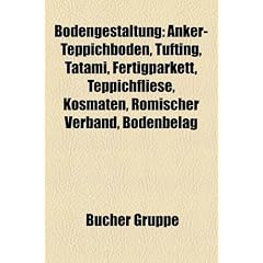 Bodengestaltung: Anker-Teppichboden, Tufting, Tatami, Fertigparkett, Teppichfliese, Kosmaten, Romischer Verband, Bodenbelag
