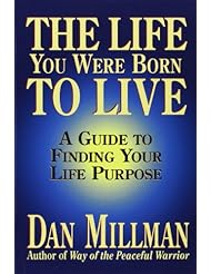 The Life You Were Born to Live: A Guide to Finding Your Life Purpose