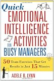 Quick Emotional Intelligence Activities for Busy Managers: 50 Team Exercises That Get Results in Just 15 Minutes