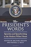 The president's words : speeches and speechwriting in the modern White House